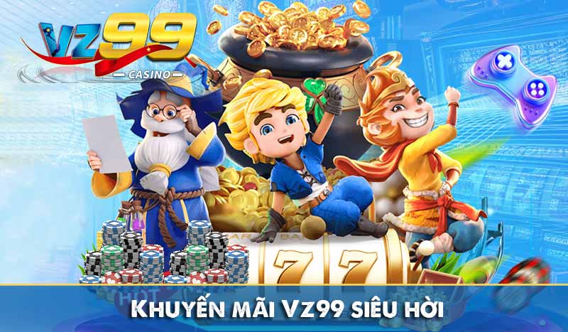TRANG CHỦ 98 Khuyến mãi Vz99 siêu hời