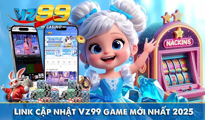 TRANG CHỦ 95 Link cập nhật Vz99 mới nhất 2025