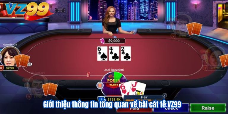 Bài cát tê VZ99 – Giải trí cực đỉnh, rinh ngay thưởng lớn 2 Giới thiệu thông tin tổng quan về bài cát tê VZ99