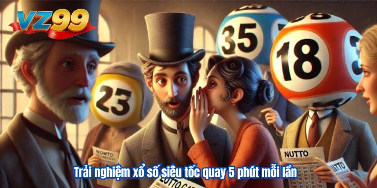 Xổ Số Siêu Tốc 5 Phút Quay 1 Lần – Chơi Siêu Nhanh Thưởng Lớn 4 Trải nghiệm xổ số siêu tốc quay 5 phút mỗi lần