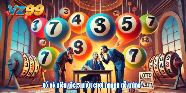 Xổ Số Siêu Tốc 5 Phút Quay 1 Lần – Chơi Siêu Nhanh Thưởng Lớn 3 Xổ số siêu tốc 5 phút chơi nhanh dễ trúng